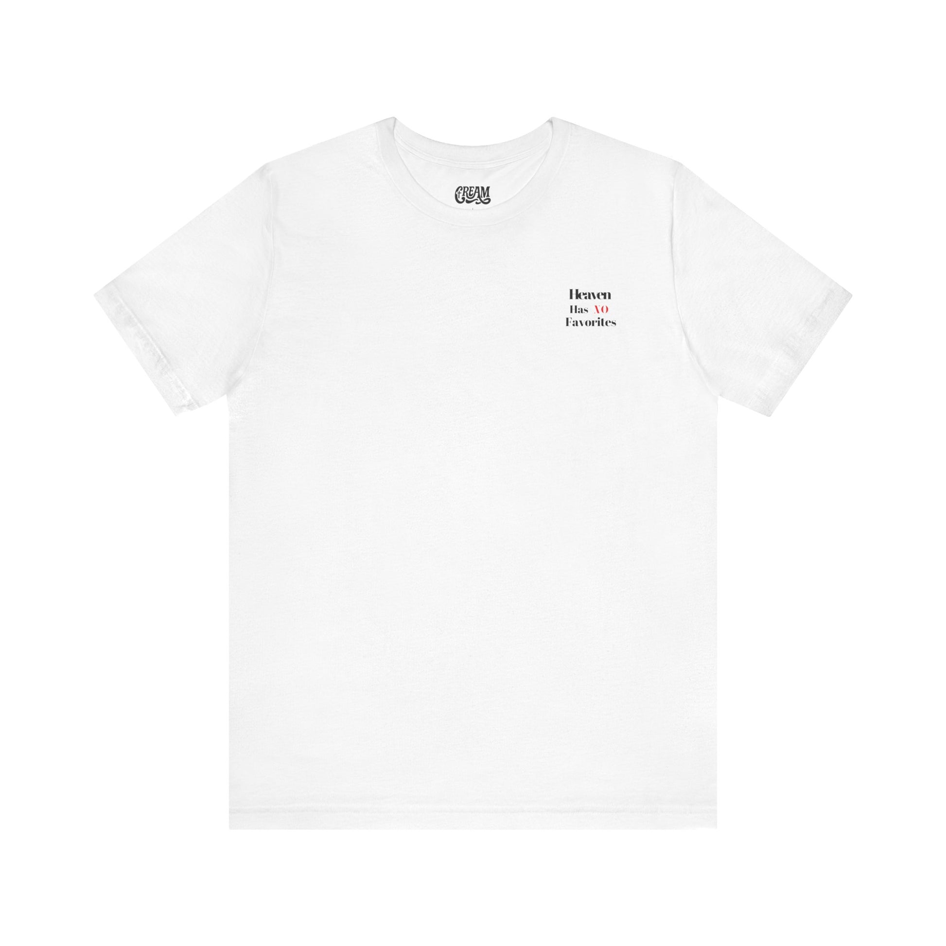 Heaven Has No Favorites Tee