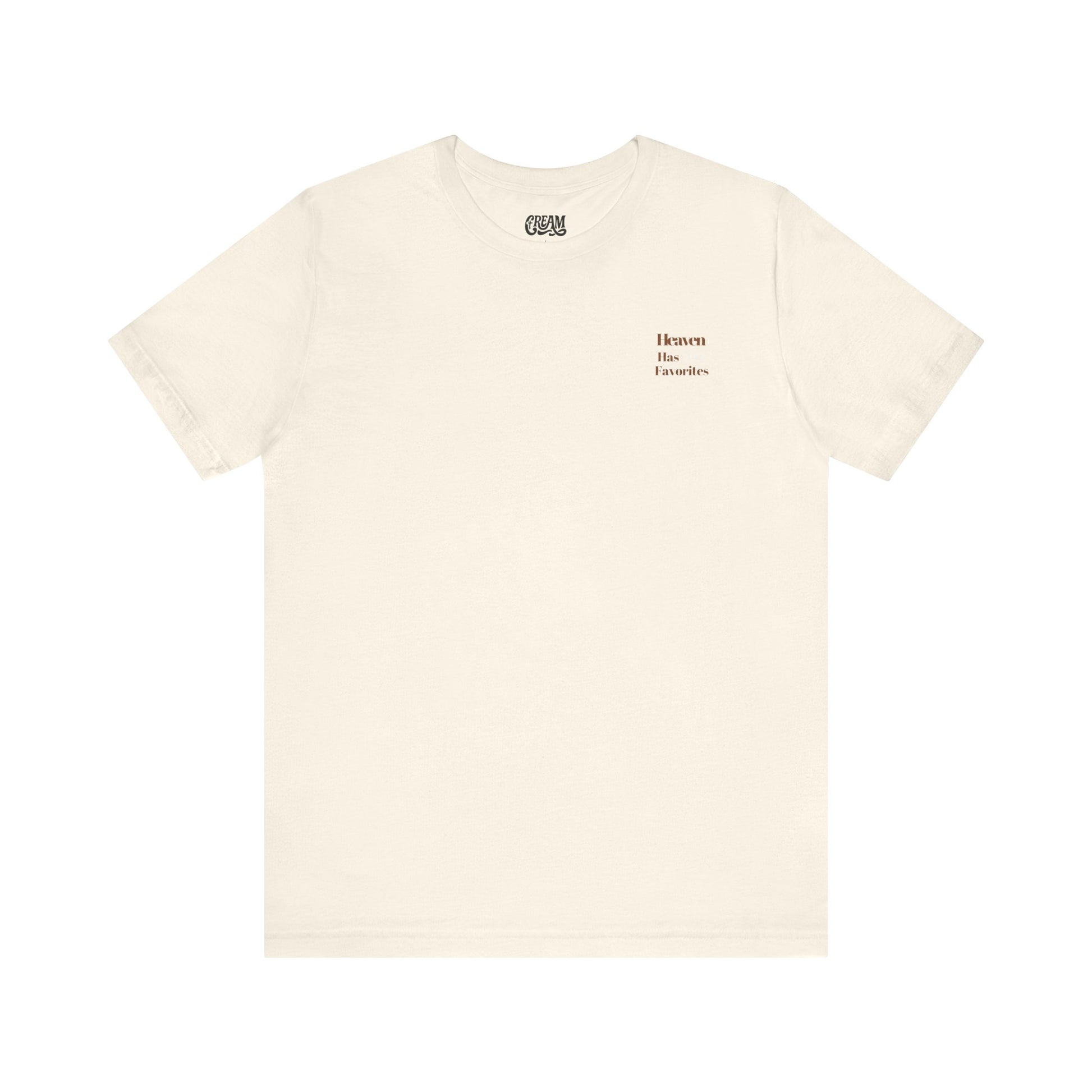 Heaven Has No Favorites Tee