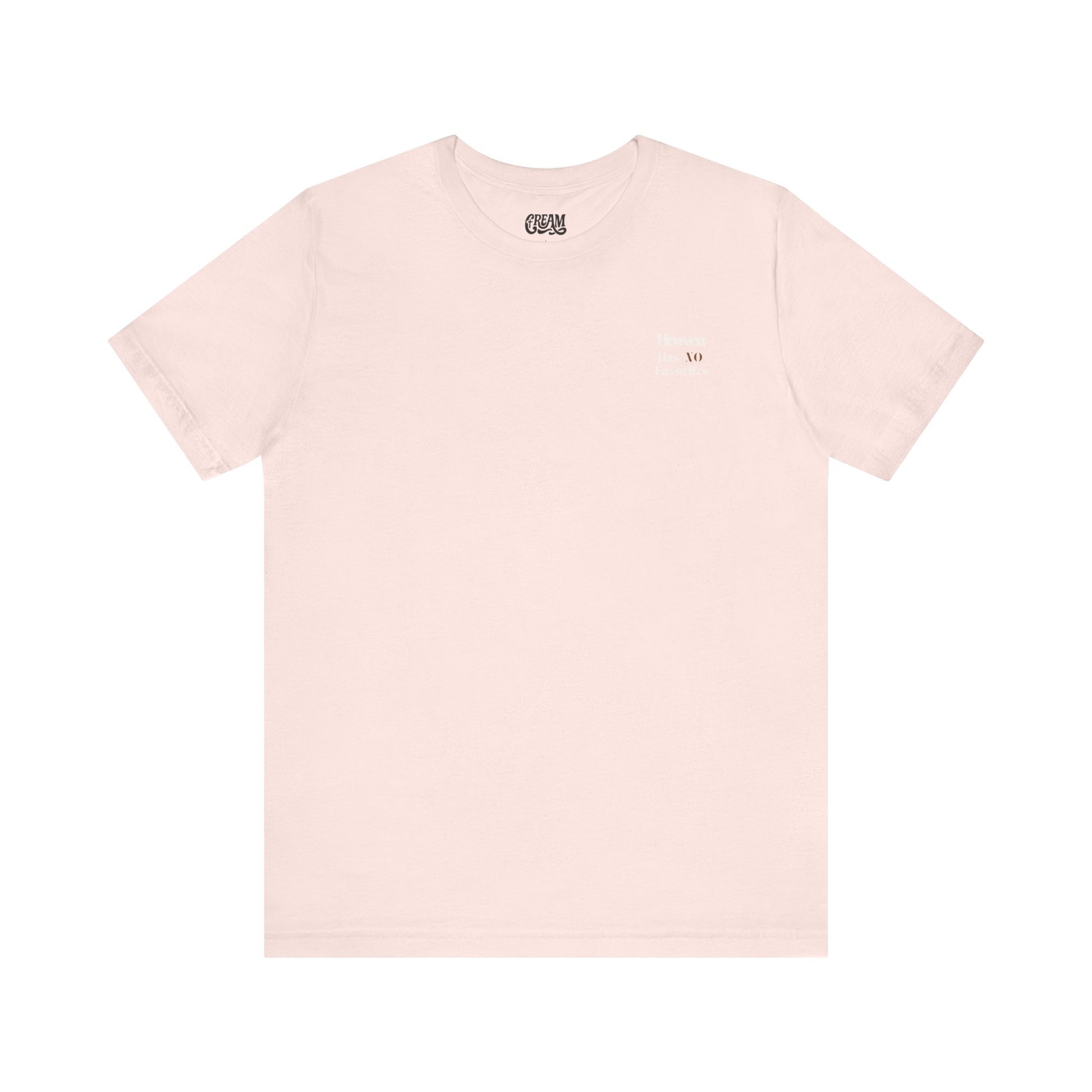 Heaven Has No Favorites Tee