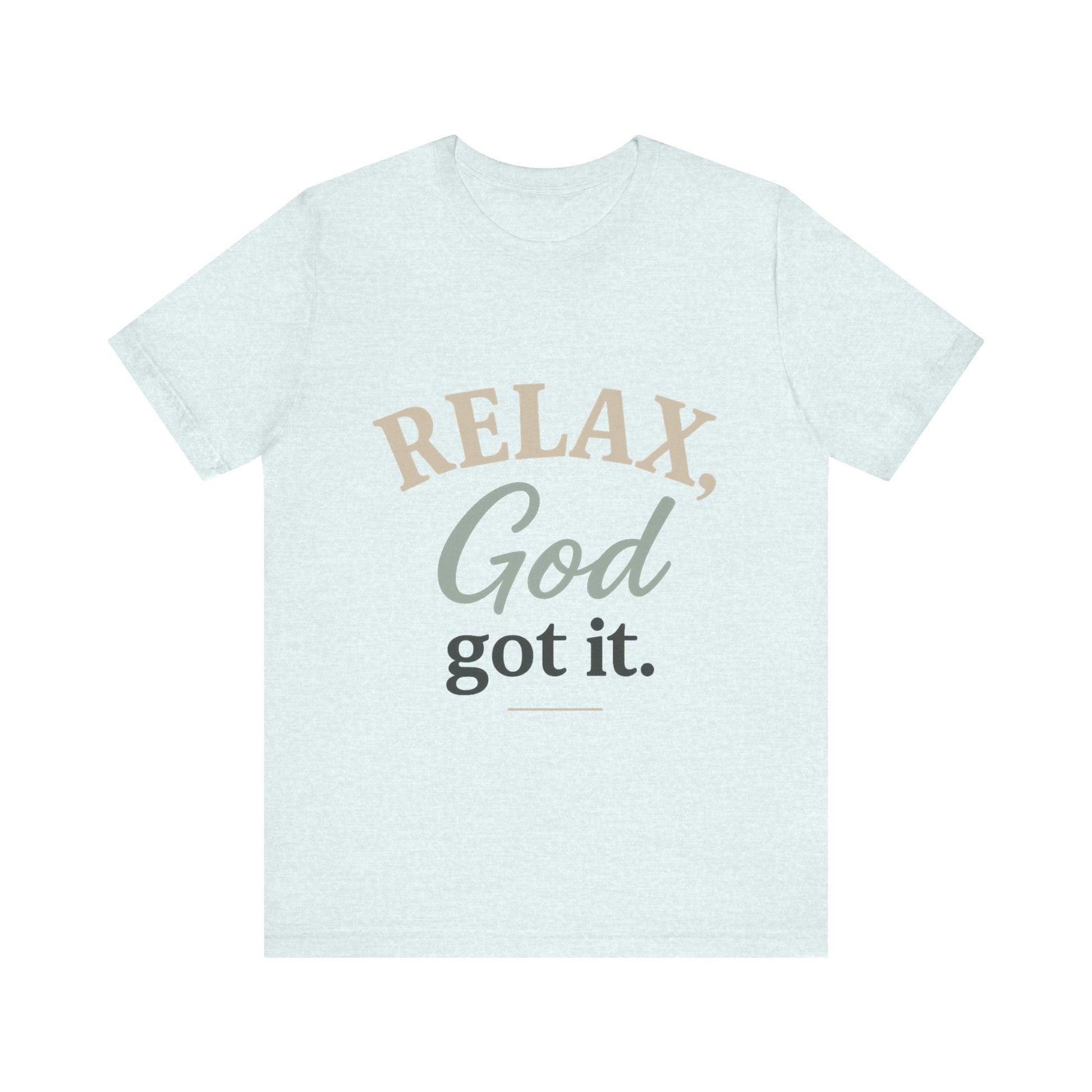Relax, God Got It Tee