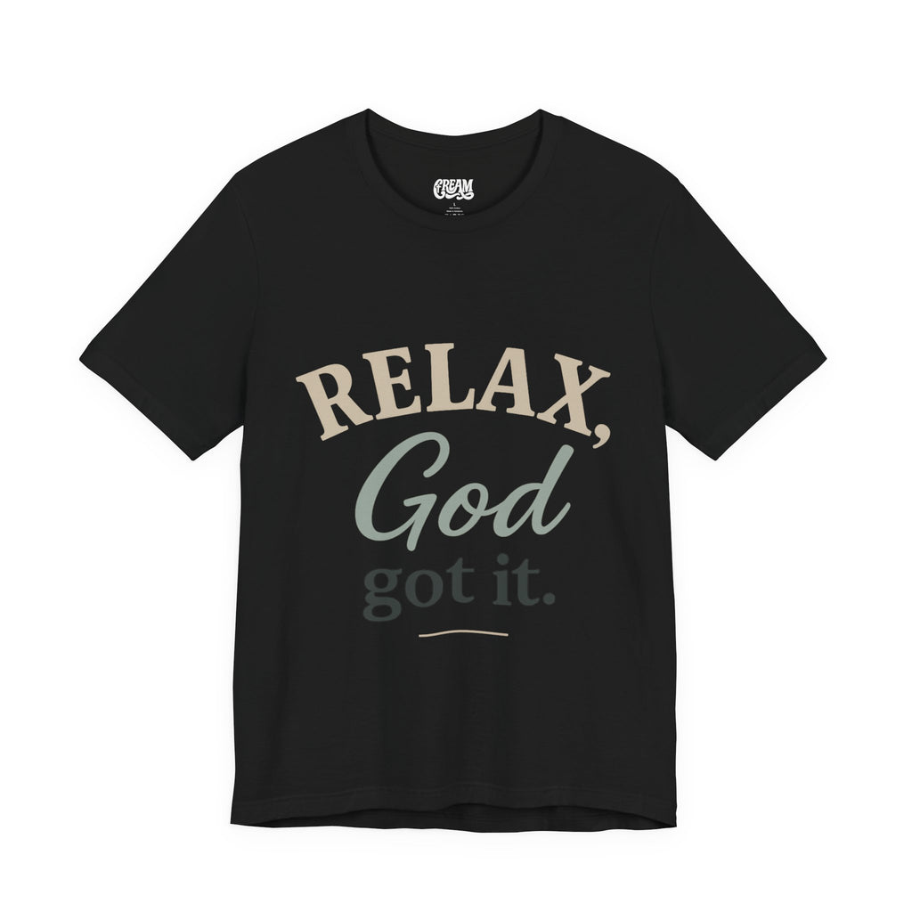 Relax, God Got It Tee