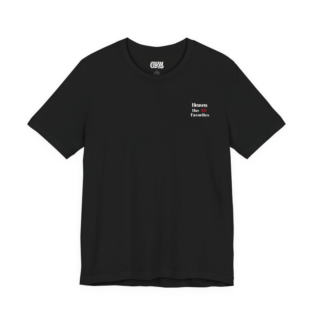 Heaven Has No Favorites Tee