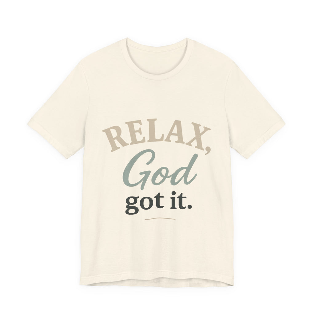 Relax, God Got It Tee