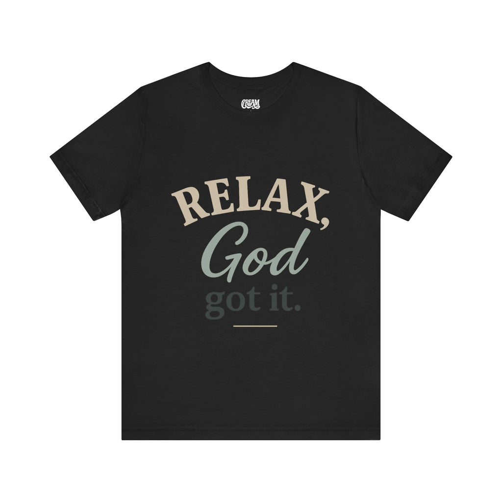 Relax, God Got It Tee