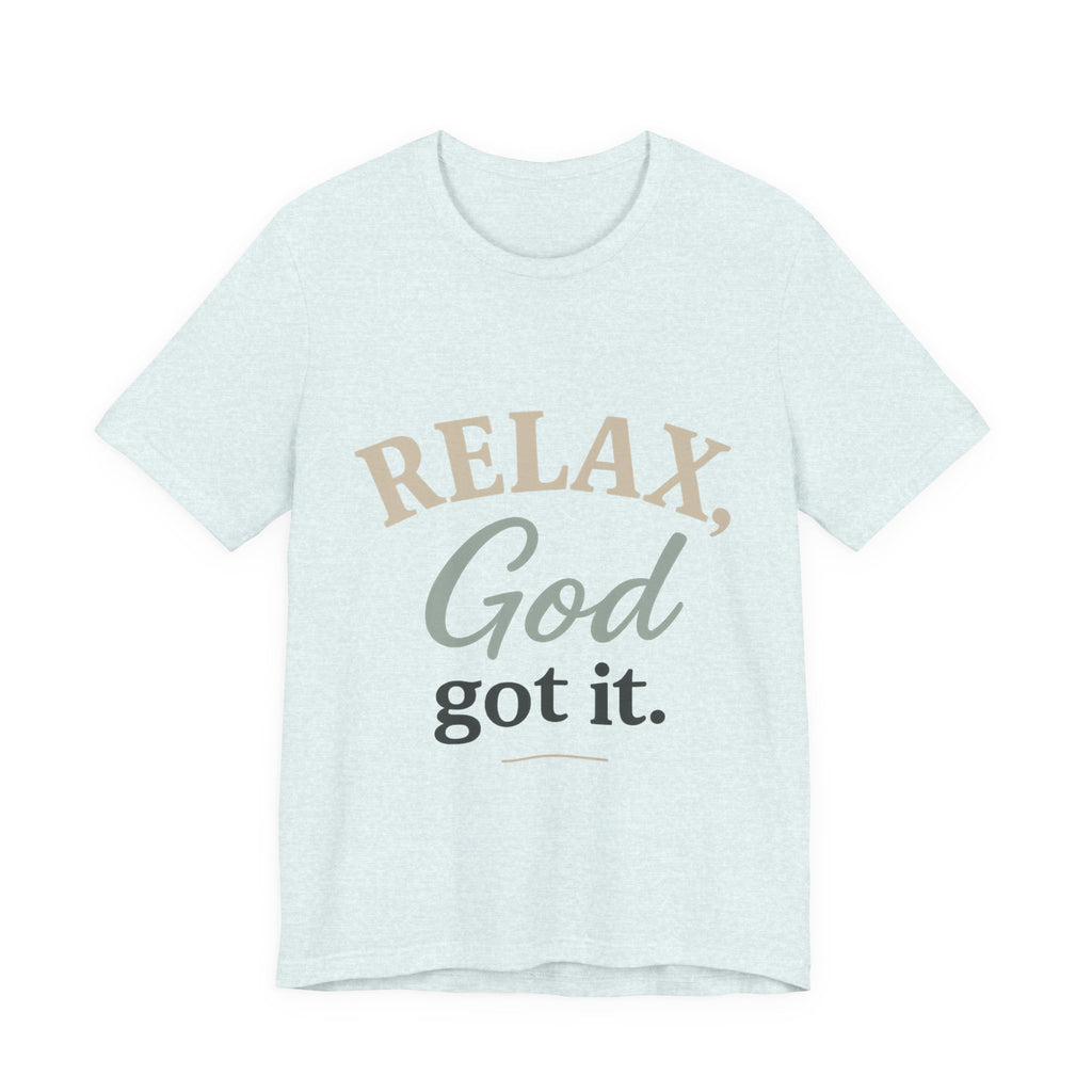 Relax, God Got It Tee