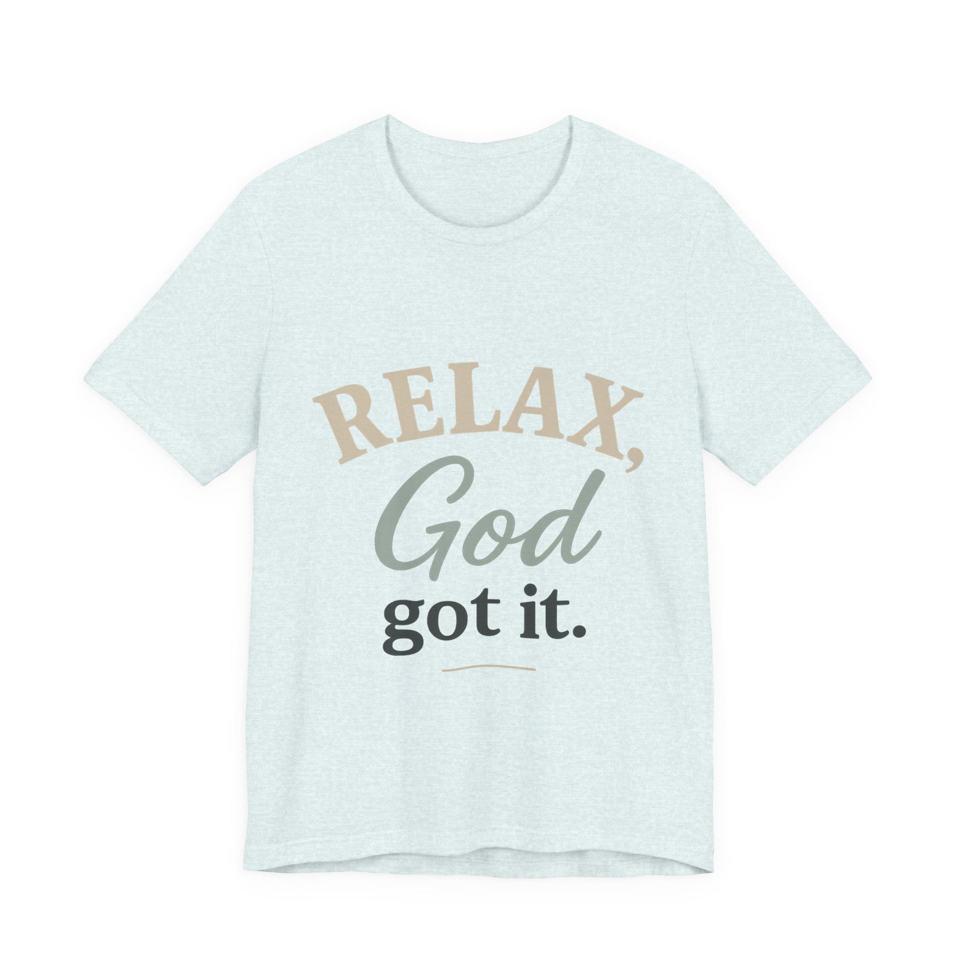 Relax, God Got It Tee