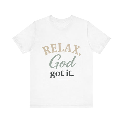 Relax, God Got It Tee