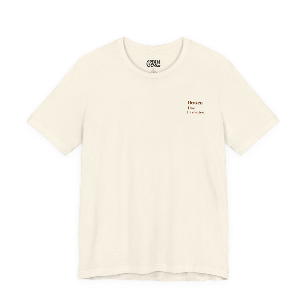 Heaven Has No Favorites Tee